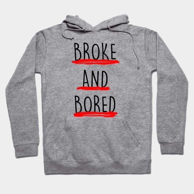 Broke And Bored Hoodie by saif